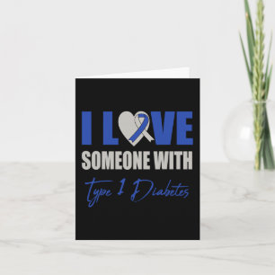 I Love Someone With Type 1 Diabetes Awareness Blue Card