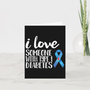 I Love Someone With Type 1 Diabetes Awareness Card