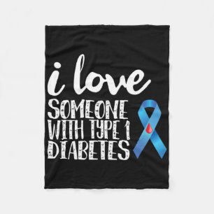I Love Someone With Type 1 Diabetes Awareness Fleece Blanket