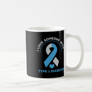 I Love Someone With Type 1 Diabetes Awareness Gift Coffee Mug