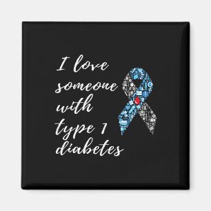 I Love Someone With Type 1 Diabetes Awareness Magnet
