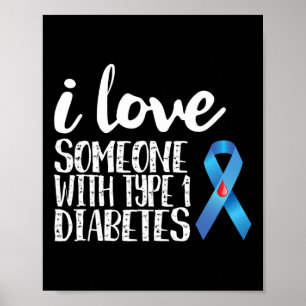 I Love Someone With Type 1 Diabetes Awareness Poster
