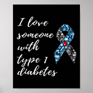 I Love Someone With Type 1 Diabetes Awareness  Poster