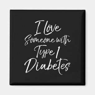 I Love Someone With Type 1 Diabetes Awareness Tee Magnet