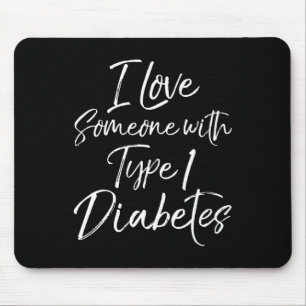 I Love Someone with Type 1 Diabetes Awareness Tee Mouse Mat