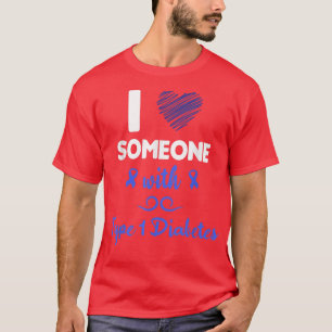 I Love Someone With Type 1 Diabetes Diabetic Aware T-Shirt