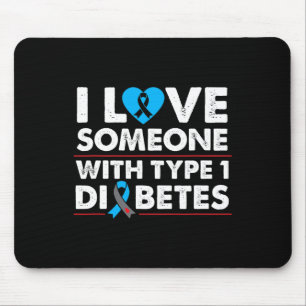 I Love Someone With Type 1 Diabetes For Type One D Mouse Mat