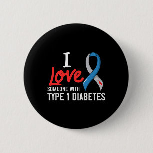 I Love Someone With Type 1 Diabetes Gift Diabetic  6 Cm Round Badge