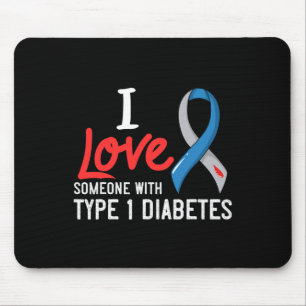 I Love Someone With Type 1 Diabetes Gift Diabetic Mouse Mat