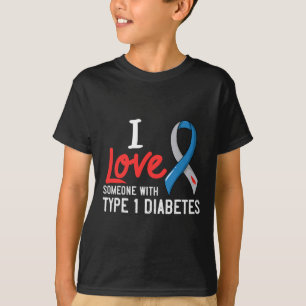 I Love Someone With Type 1 Diabetes Gift Diabetic T-Shirt