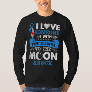 I Love Someone With Type 1 Diabetes Yo The Moon & T-Shirt