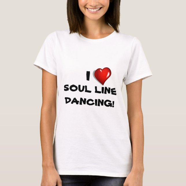 I Love Soul Line Dancing! T-Shirt (Front)