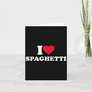 I Love Spaghetti I Heart Spaghetti Lover Food Past Card