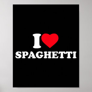 I Love Spaghetti I Heart Spaghetti Lover Food Past Poster