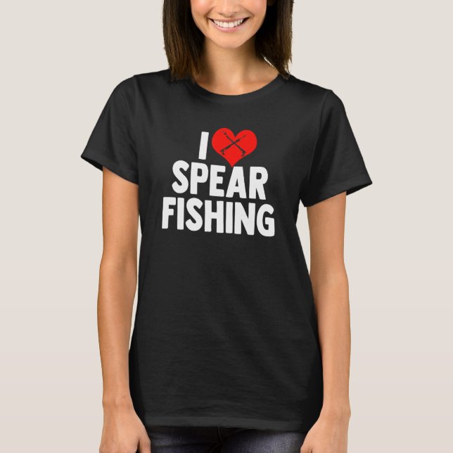 I Love Spearfishing Spearfisher Underwater Fishing T-Shirt (Front)