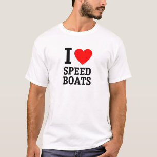 I Love Speed Boats T-Shirt
