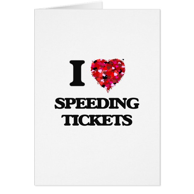 I love Speeding Tickets (Front)