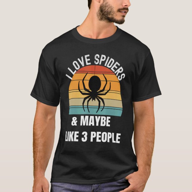 I love spiders maybe like 3 people T-Shirt (Front)