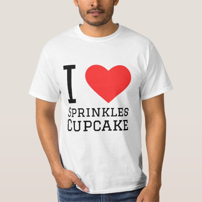 I love sprinkles cupcake T-Shirt (Front)