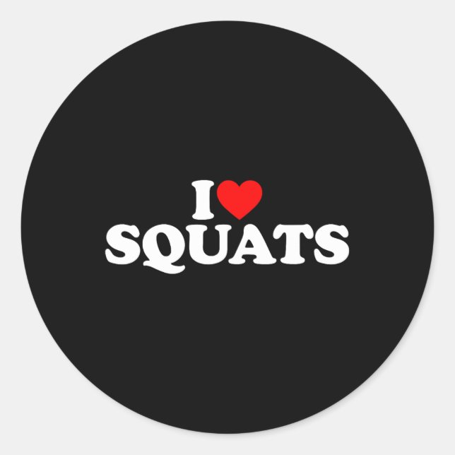 I Love Squats Workout Gym  Classic Round Sticker (Front)