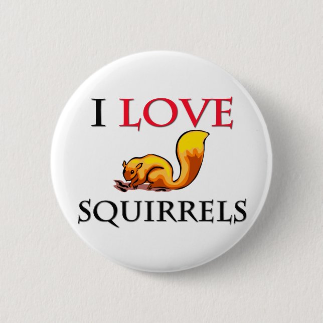I Love Squirrels 6 Cm Round Badge (Front)