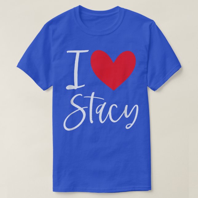 I Love Stacy Name Personalized Girl Woman BFF Frie T-Shirt (Design Front)