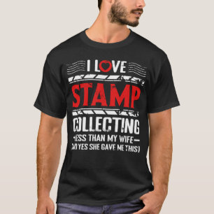 I Love Stamp Collecting Philatelic Stamp Collectio T-Shirt