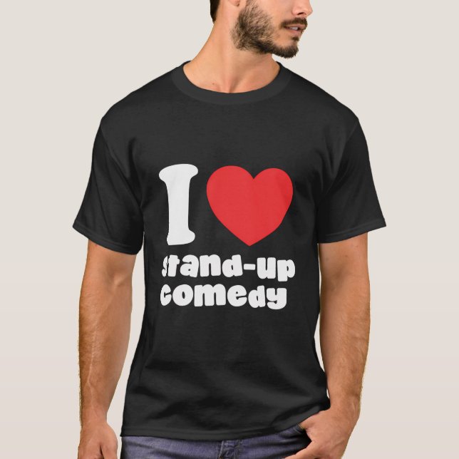 I Love Stand-Up Comedy T-Shirt (Front)