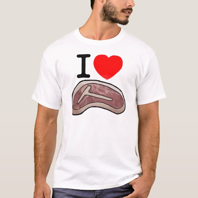 I LOVE STEAK!!!! T-Shirt (Front)