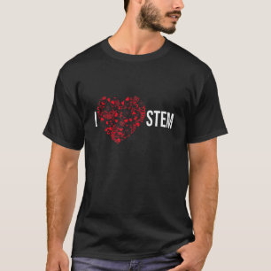 I Love STEM Science Technology Engineering Math T-Shirt