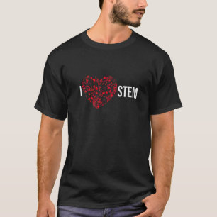 I Love STEM Science Technology Engineering Math T-Shirt