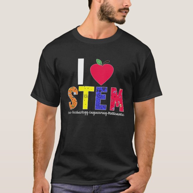 I Love STEM Teacher Science Technology Engineering T-Shirt (Front)