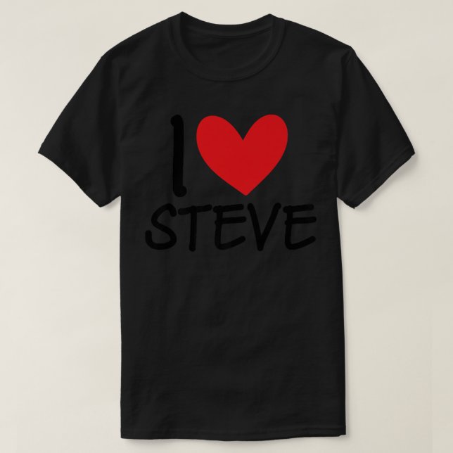 I Love Steve Name Personalised Men Guy BFF Friend  T-Shirt (Design Front)
