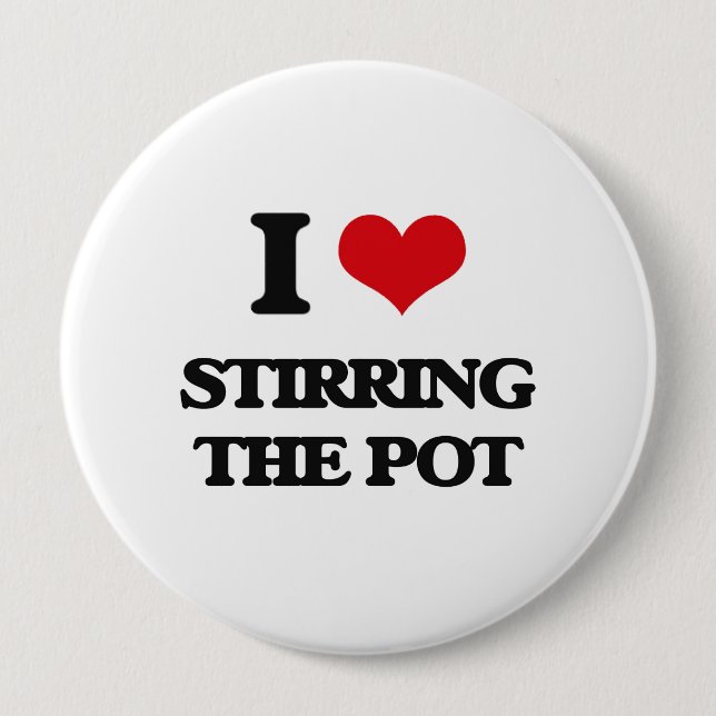 I love Stirring The Pot 10 Cm Round Badge (Front)