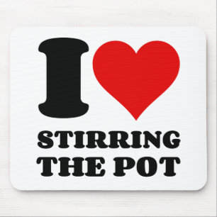 I LOVE STIRRING THE POT MOUSE MAT