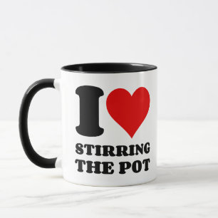 I LOVE STIRRING THE POT MUG