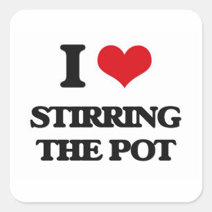 I love Stirring The Pot Square Sticker