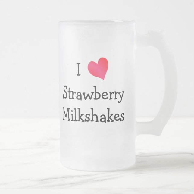 I Love Strawberry Milkshakes Frosted Glass Beer Mug (Right)