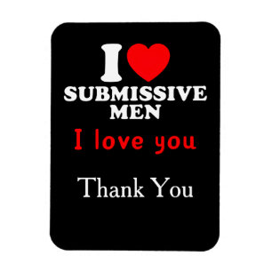 I Love Submissive Men–Funny Bold Statement Tee Magnet