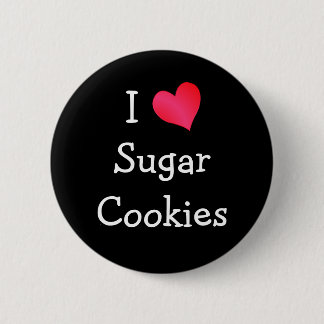I Love Sugar Cookies Button
