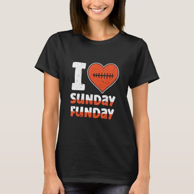 I Love Sunday Funday Football  Football T-Shirt (Front)