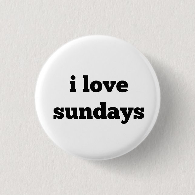 i love sundays Button (Front)