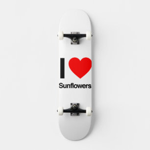 i love sunflowers skateboard