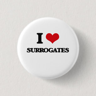 I love Surrogates 3 Cm Round Badge