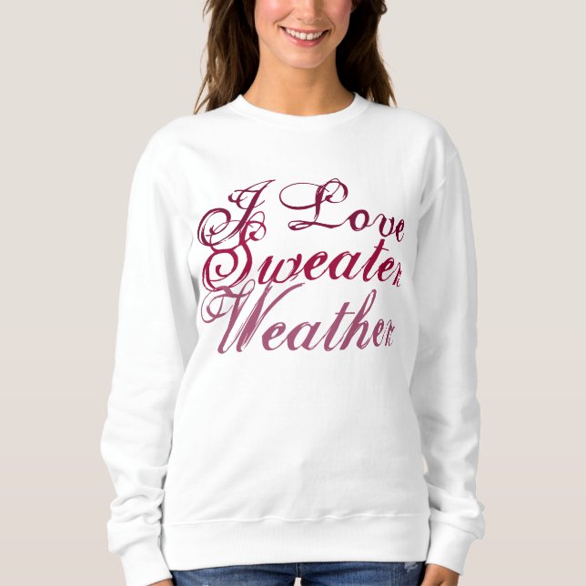 I Love Sweater Weather (Front)