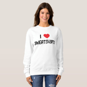 I Love Sweatshirts T-Shirt
