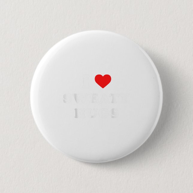 I Love Sweaty Hugs Marathon Watching Tee  6 Cm Round Badge (Front)