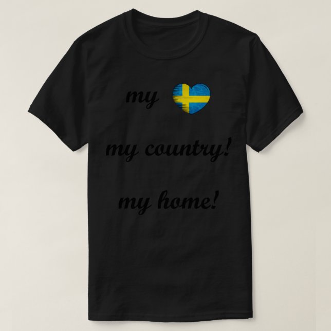 I Love Sweden My Home My Country my Heart T-Shirt (Design Front)