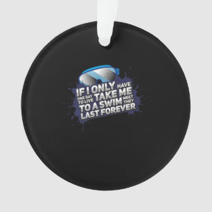 I Love Swimming Take Me To A Swim Meet Y Last Ever Ornament