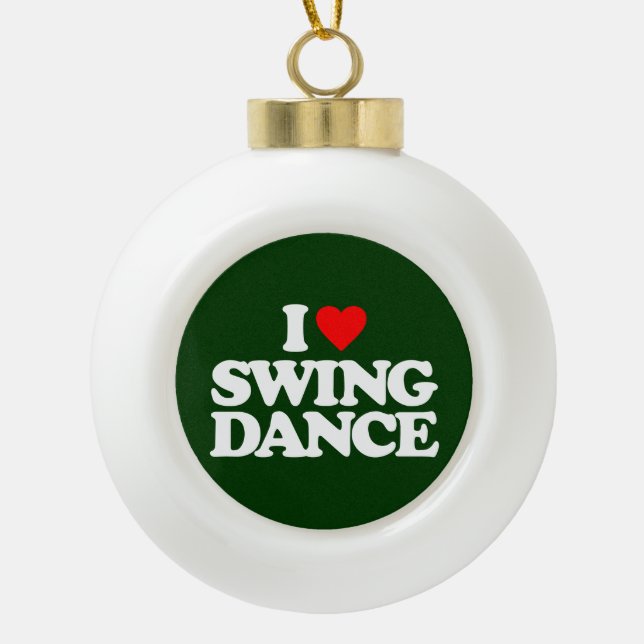 I LOVE SWING DANCE CERAMIC BALL CHRISTMAS ORNAMENT (Front)